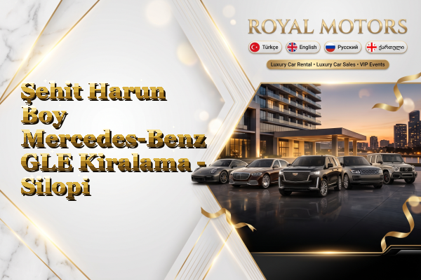 Şehit Harun Boy Mercedes-Benz GLE Kiralama - Silopi