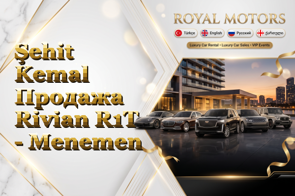 Şehit Kemal Продажа Rivian R1T - Menemen