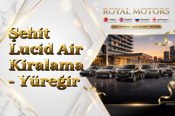 Şehit Lucid Air Kiralama - Yüreğir