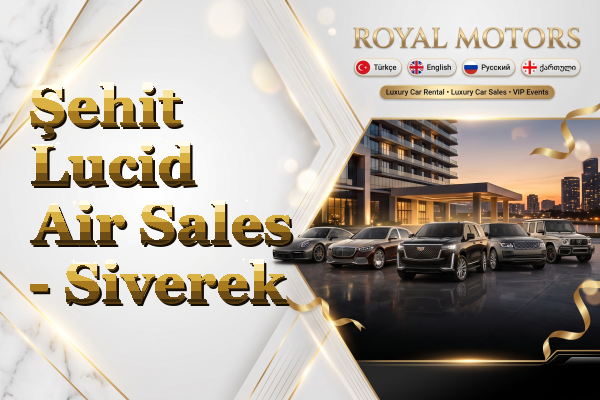 Şehit Lucid Air Sales - Siverek