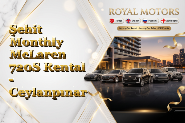 Şehit Monthly McLaren 720S Rental - Ceylanpınar