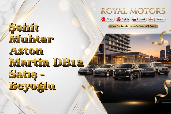 Şehit Muhtar Aston Martin DB12 Satış - Beyoğlu