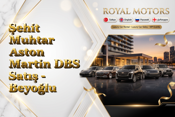 Şehit Muhtar Aston Martin DBS Satış - Beyoğlu