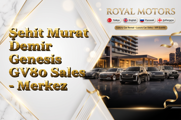 Şehit Murat Demir Genesis GV80 Sales - Merkez