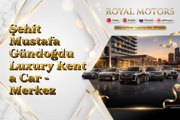 Şehit Mustafa Gündoğdu Luxury Rent a Car - Merkez