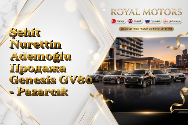 Şehit Nurettin Ademoğlu Продажа Genesis GV80 - Pazarcık
