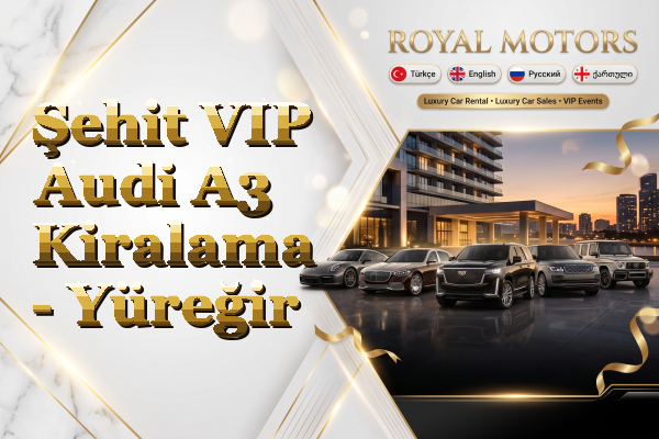 Şehit VIP Audi A3 Kiralama - Yüreğir
