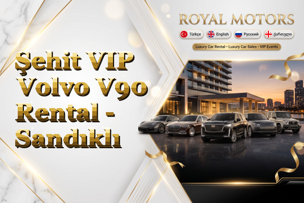 Şehit VIP Volvo V90 Rental - Sandıklı