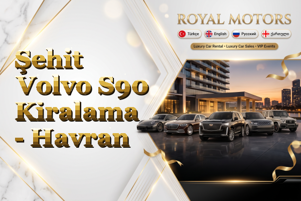 Şehit Volvo S90 Kiralama - Havran