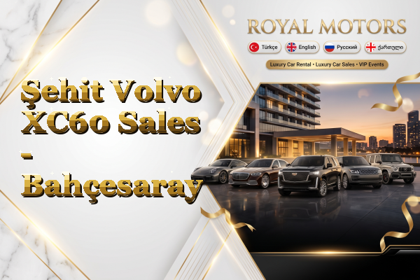 Şehit Volvo XC60 Sales - Bahçesaray