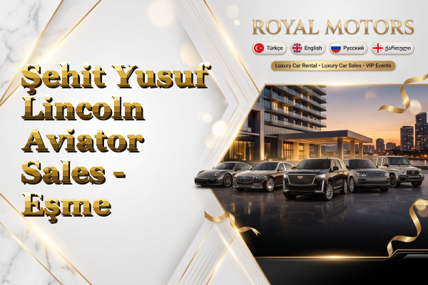 Şehit Yusuf Lincoln Aviator Sales - Eşme