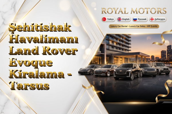 Şehitishak Havalimanı Land Rover Evoque Kiralama - Tarsus
