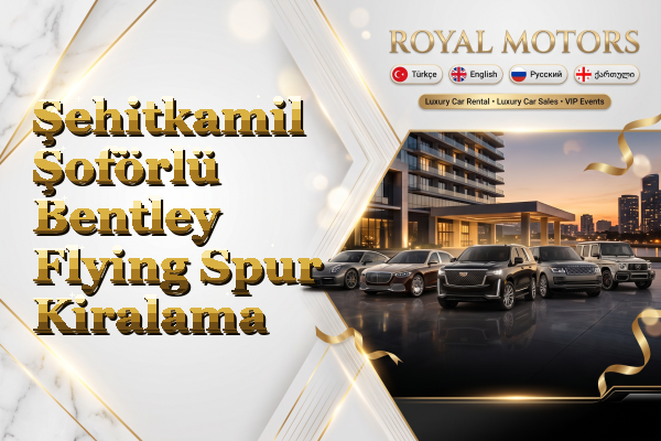 Şehitkamil Şoförlü Bentley Flying Spur Kiralama