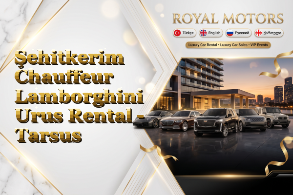 Şehitkerim Chauffeur Lamborghini Urus Rental - Tarsus