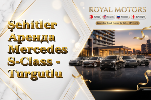 Şehitler Аренда Mercedes S-Class - Turgutlu