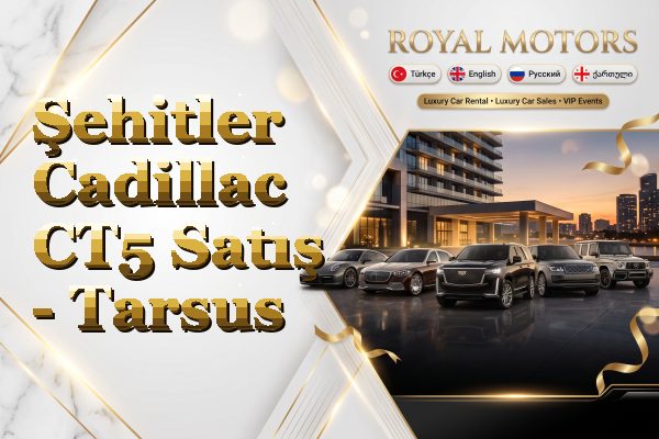Şehitler Cadillac CT5 Satış - Tarsus