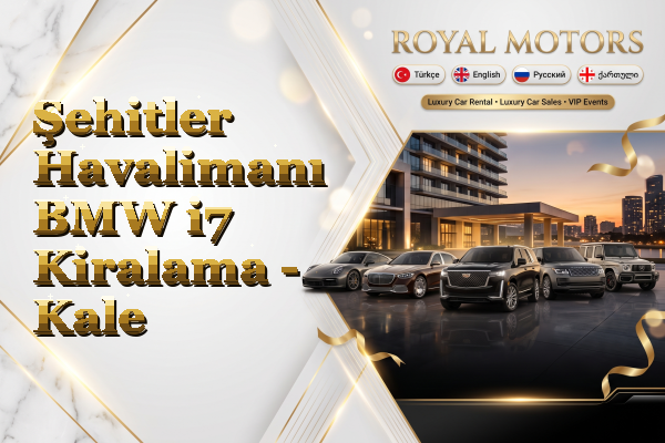 Şehitler Havalimanı BMW i7 Kiralama - Kale