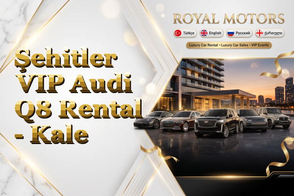 Şehitler VIP Audi Q8 Rental - Kale