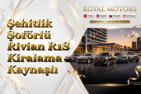 Şehitlik Şoförlü Rivian R1S Kiralama - Kaynaşlı