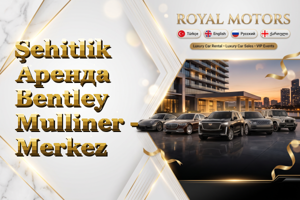 Şehitlik Аренда Bentley Mulliner - Merkez