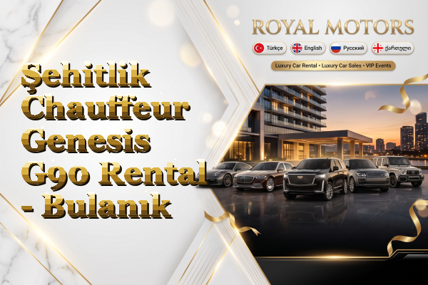Şehitlik Chauffeur Genesis G90 Rental - Bulanık