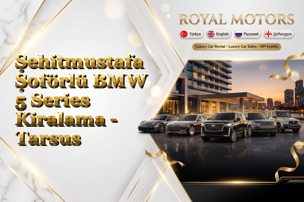 Şehitmustafa Şoförlü BMW 5 Series Kiralama - Tarsus