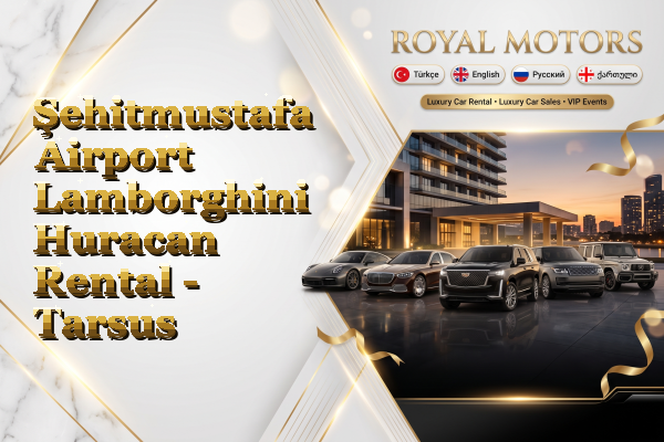 Şehitmustafa Airport Lamborghini Huracan Rental - Tarsus