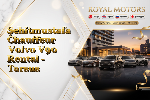 Şehitmustafa Chauffeur Volvo V90 Rental - Tarsus