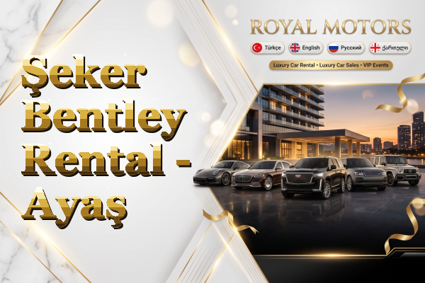 Şeker Bentley Rental - Ayaş