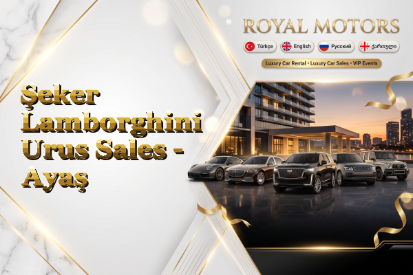 Şeker Lamborghini Urus Sales - Ayaş