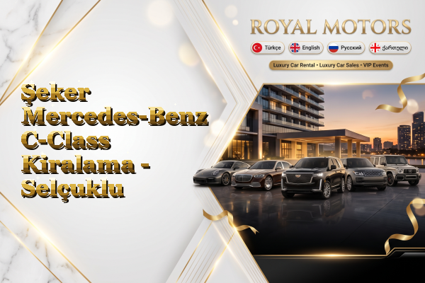 Şeker Mercedes-Benz C-Class Kiralama - Selçuklu
