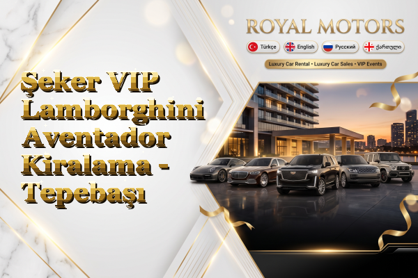 Şeker VIP Lamborghini Aventador Kiralama - Tepebaşı