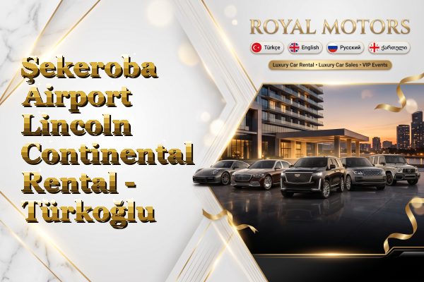 Şekeroba Airport Lincoln Continental Rental - Türkoğlu