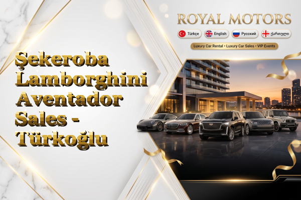Şekeroba Lamborghini Aventador Sales - Türkoğlu