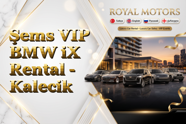 Şems VIP BMW iX Rental - Kalecik