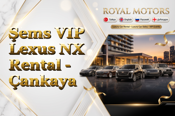 Şems VIP Lexus NX Rental - Çankaya