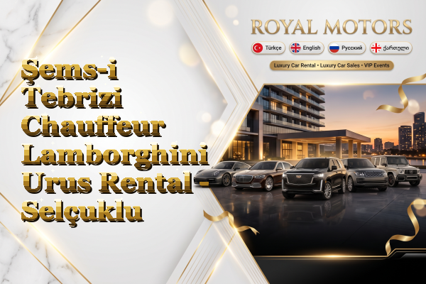 Şems-i Tebrizi Chauffeur Lamborghini Urus Rental - Selçuklu