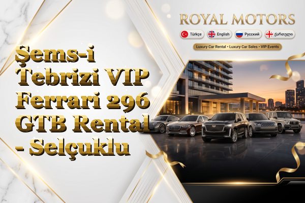 Şems-i Tebrizi VIP Ferrari 296 GTB Rental - Selçuklu