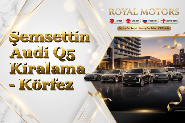Şemsettin Audi Q5 Kiralama - Körfez