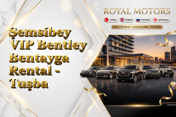 Şemsibey VIP Bentley Bentayga Rental - Tuşba