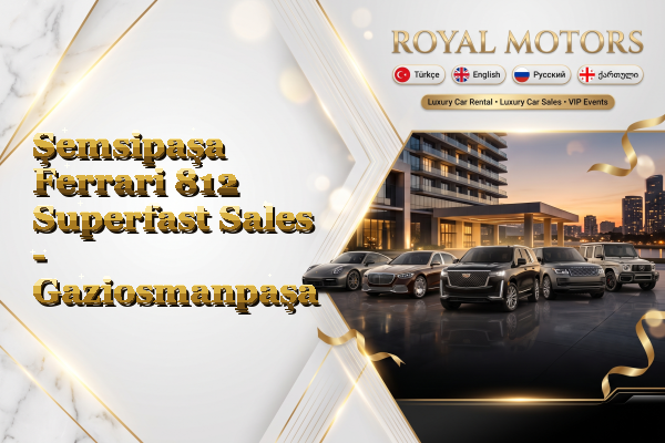 Şemsipaşa Ferrari 812 Superfast Sales - Gaziosmanpaşa
