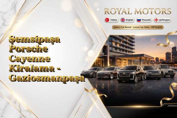 Şemsipaşa Porsche Cayenne Kiralama - Gaziosmanpaşa