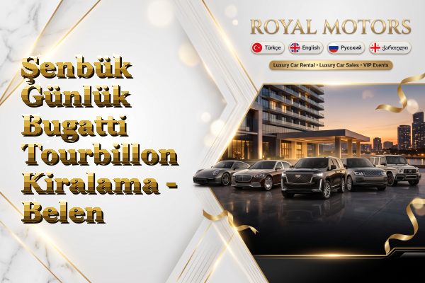 Şenbük Günlük Bugatti Tourbillon Kiralama - Belen