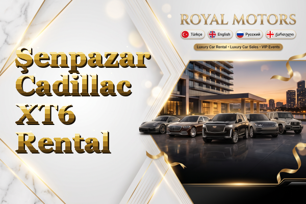 Şenpazar Cadillac XT6 Rental
