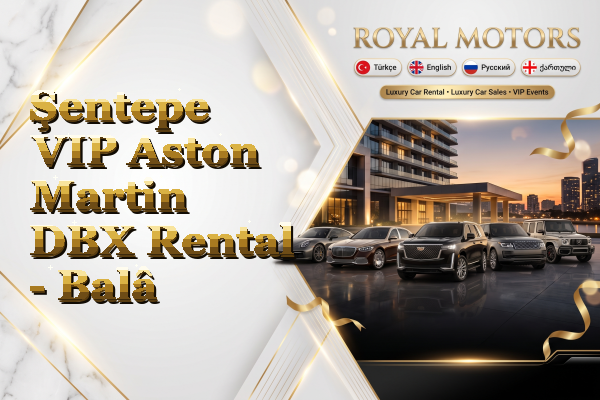 Şentepe VIP Aston Martin DBX Rental - Balâ