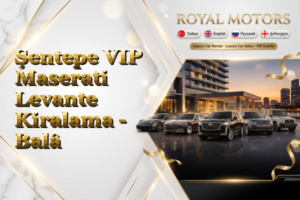 Şentepe VIP Maserati Levante Kiralama - Balâ