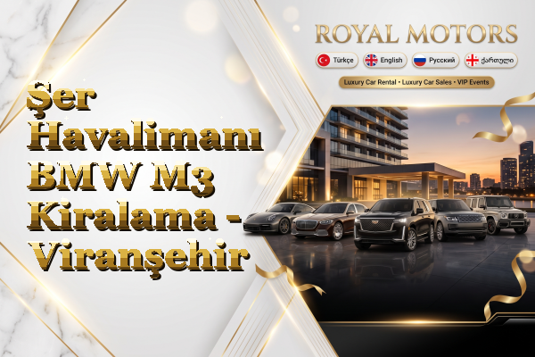Şer Havalimanı BMW M3 Kiralama - Viranşehir