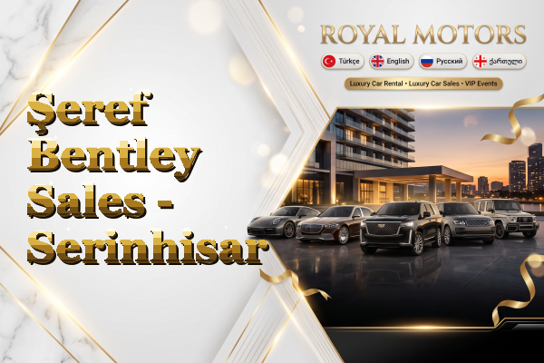 Şeref Bentley Sales - Serinhisar