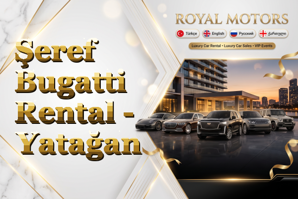 Şeref Bugatti Rental - Yatağan