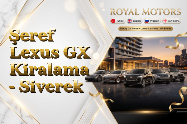 Şeref Lexus GX Kiralama - Siverek